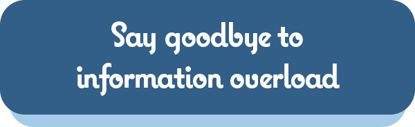 Say goodbye to information overload