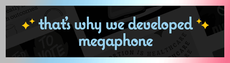 that's why we developed megaphone
